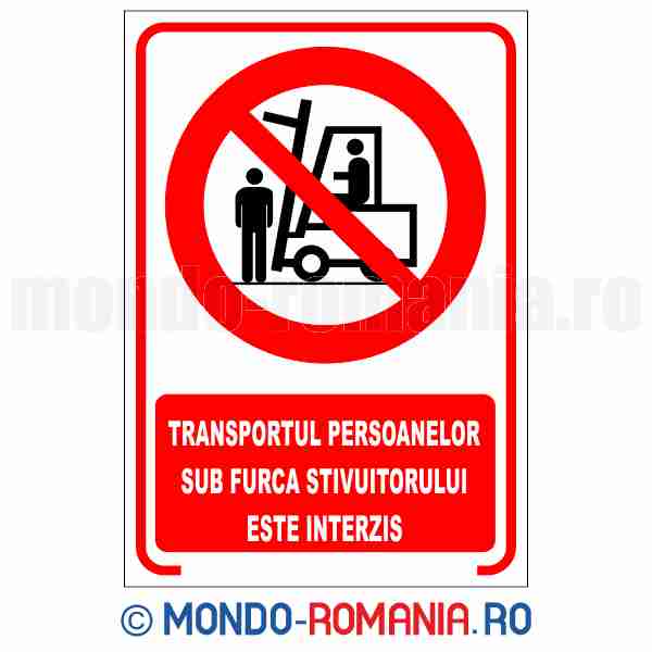 TRANSPORTUL PERSOANELOR SUB FURCA STIVUITORULUI ESTE INTERZIS - indicator de securitate de interzicere pentru protectia muncii